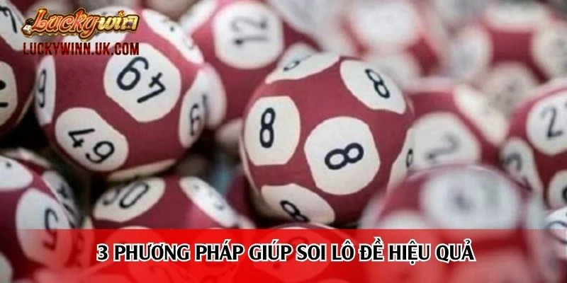 3 phương pháp giúp soi lô đề hiệu quả