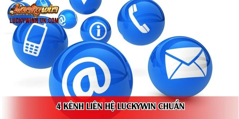 4 kênh liên hệ Luckywin chuẩn