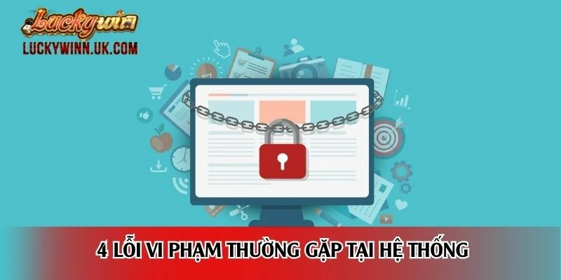 4 lỗi vi phạm thường gặp tại hệ thống