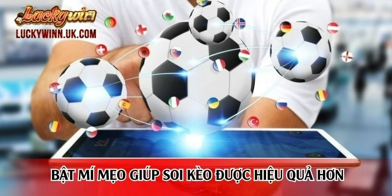 Bật mí mẹo giúp soi kèo được hiệu quả hơn