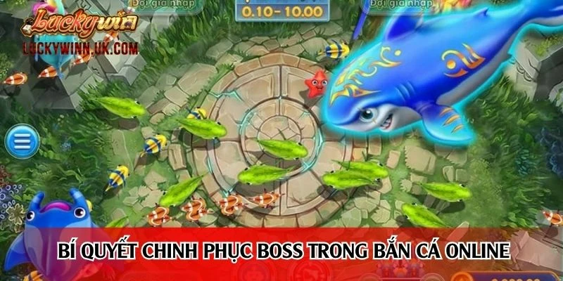 Bí quyết chinh phục boss trong bắn cá online