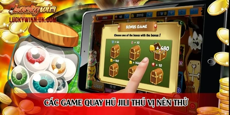 Các game quay hũ Jili thú vị nên thử