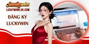 Đăng ký Luckywin - Khám Phá Thiên Đường Cá Cược Hiện Đại