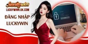 Đăng Nhập Luckywin An Toàn Và Cách Xử Lý Sự Cố Khi Truy Cập