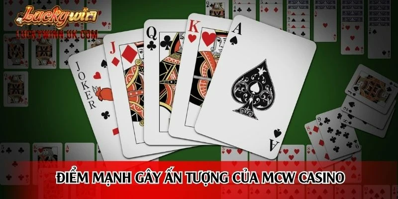 Điểm mạnh gây ấn tượng của MCW Casino