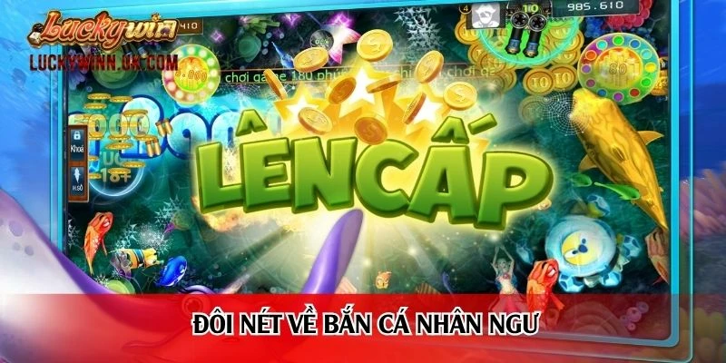 Đôi nét về bắn cá nhân ngư