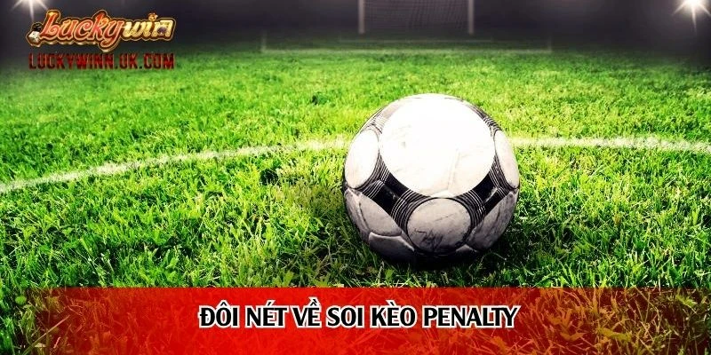 Đôi nét về soi kèo penalty