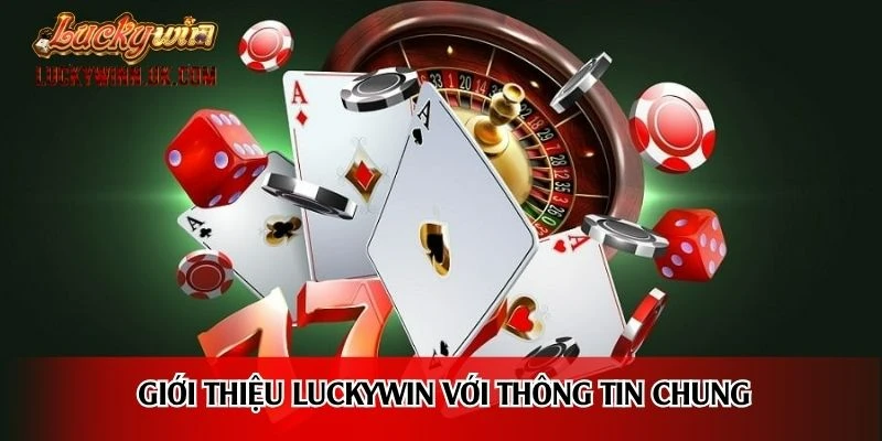 Giới thiệu Luckywin với thông tin chung