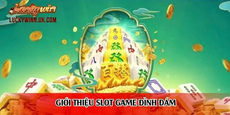 Giới thiệu slot game đình đám
