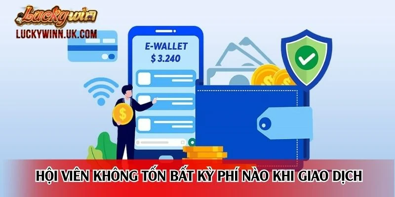Hội viên không tốn bất kỳ phí nào khi giao dịch