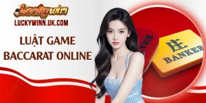 Luật Game Baccarat Online - Cập Nhật Cách Chơi Chuẩn 2026