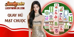 Quay Hũ Mạt Chược - Siêu Phẩm Hút Khách Top 1 Thị Trường