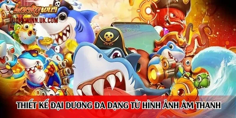 Thiết kế đại dương đa dạng từ hình ảnh âm thanh