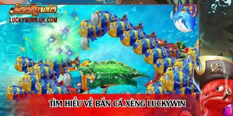 Tìm hiểu về bắn cá xèng Luckywin