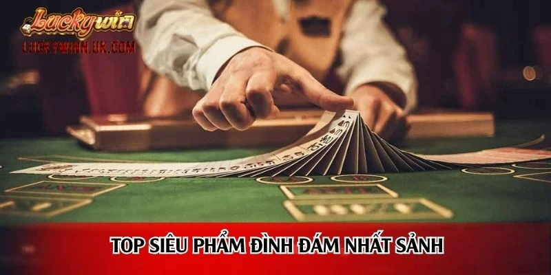 Top siêu phẩm đình đám nhất sảnh